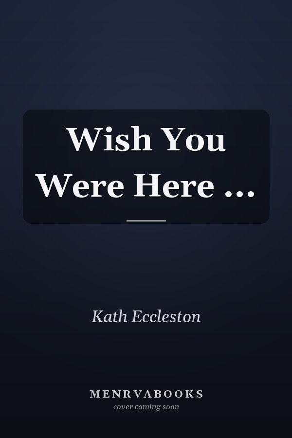 Wish You Were Here ...