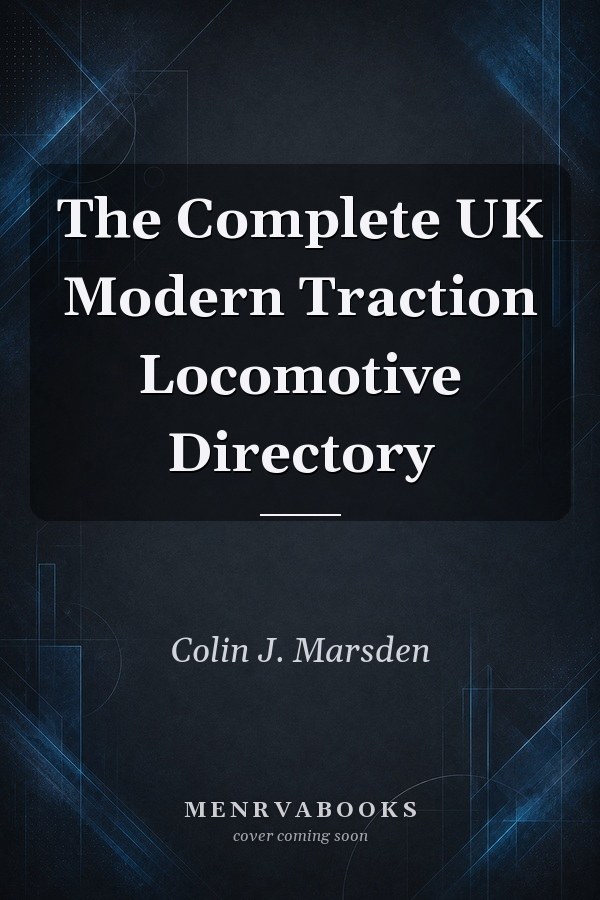 The Complete UK Modern Traction Locomotive Directory