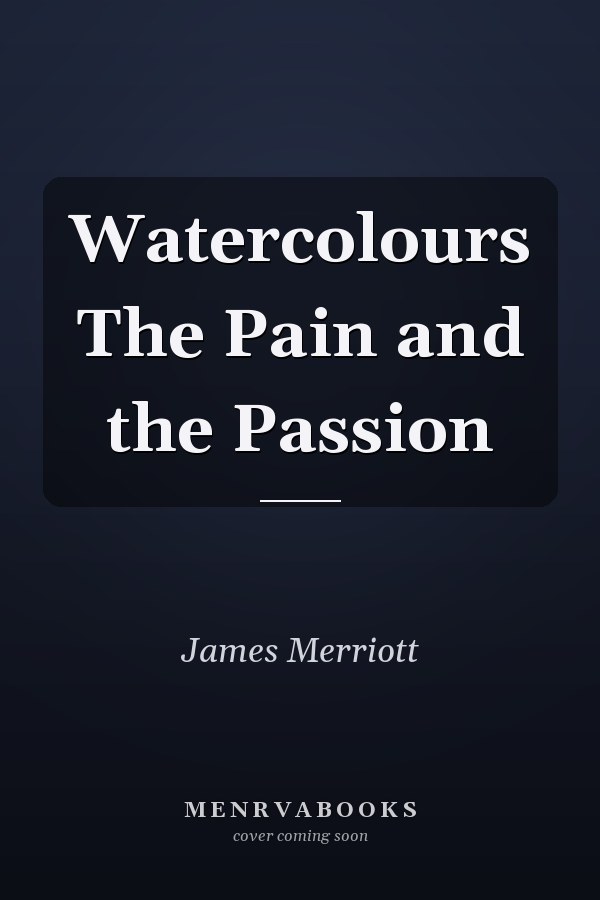 Watercolours The Pain and the Passion