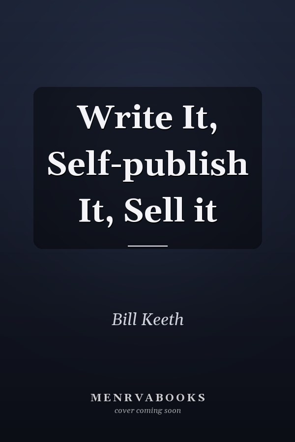 Write It, Self-publish It, Sell it