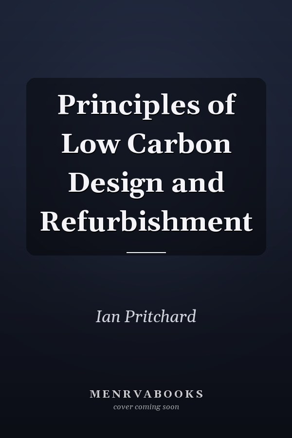 Principles of Low Carbon Design and Refurbishment