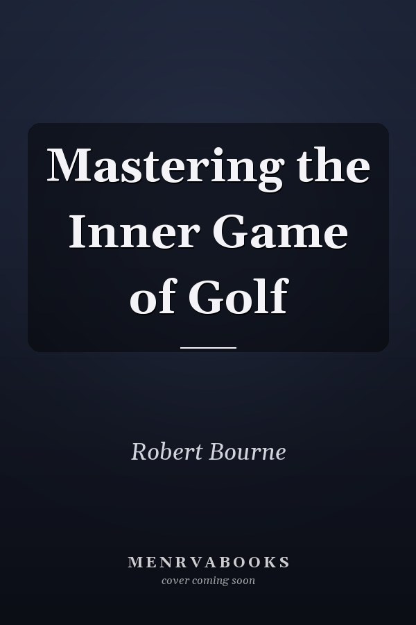 Mastering the Inner Game of Golf