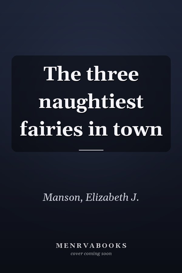 The three naughtiest fairies in town
