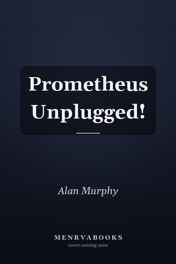 Prometheus Unplugged!