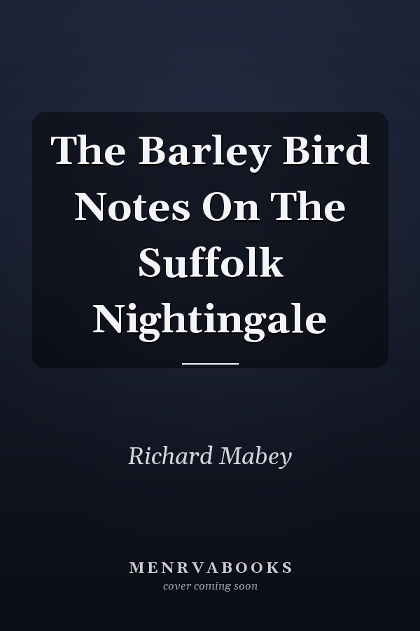 The Barley Bird Notes On The Suffolk Nightingale
