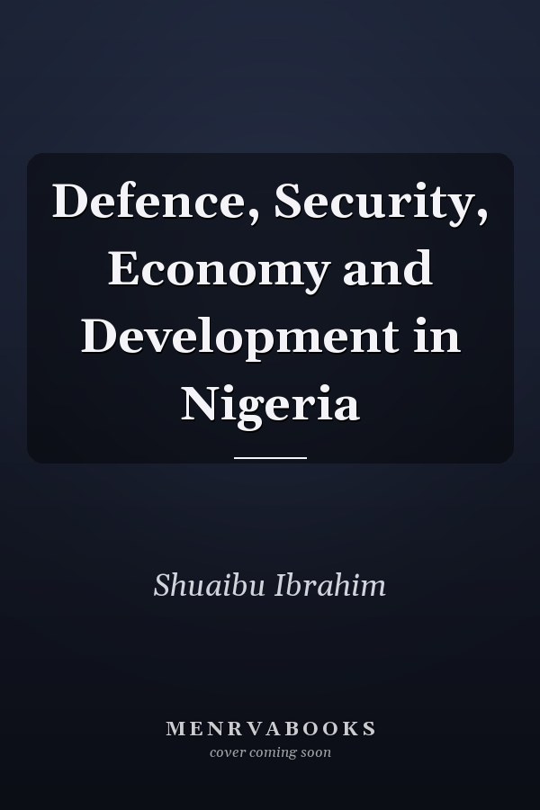 Defence, Security, Economy and Development in Nigeria