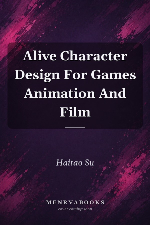 Alive Character Design For Games Animation And Film
