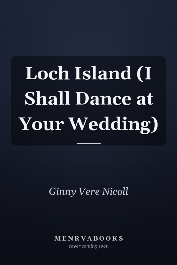 Loch Island (I Shall Dance at Your Wedding)