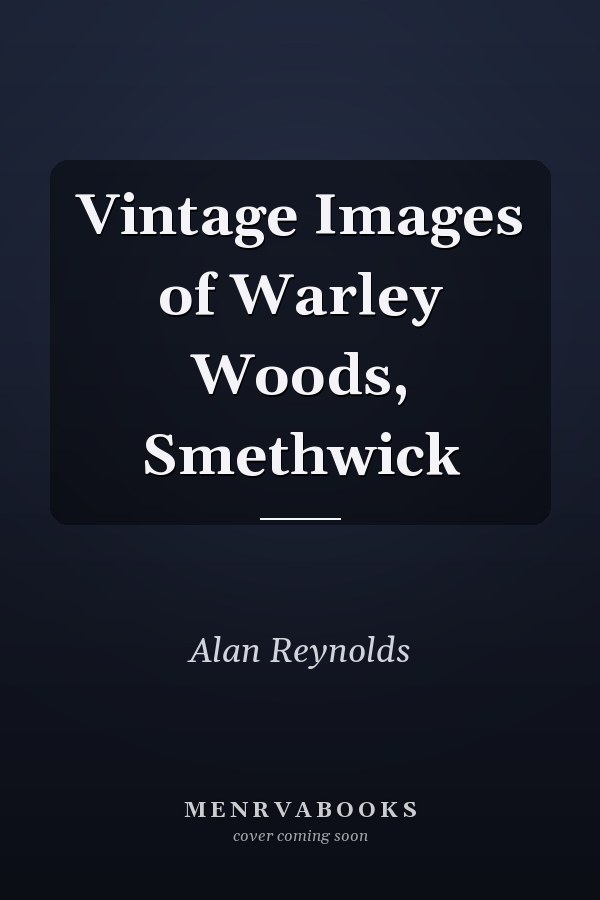 Vintage Images of Warley Woods, Smethwick