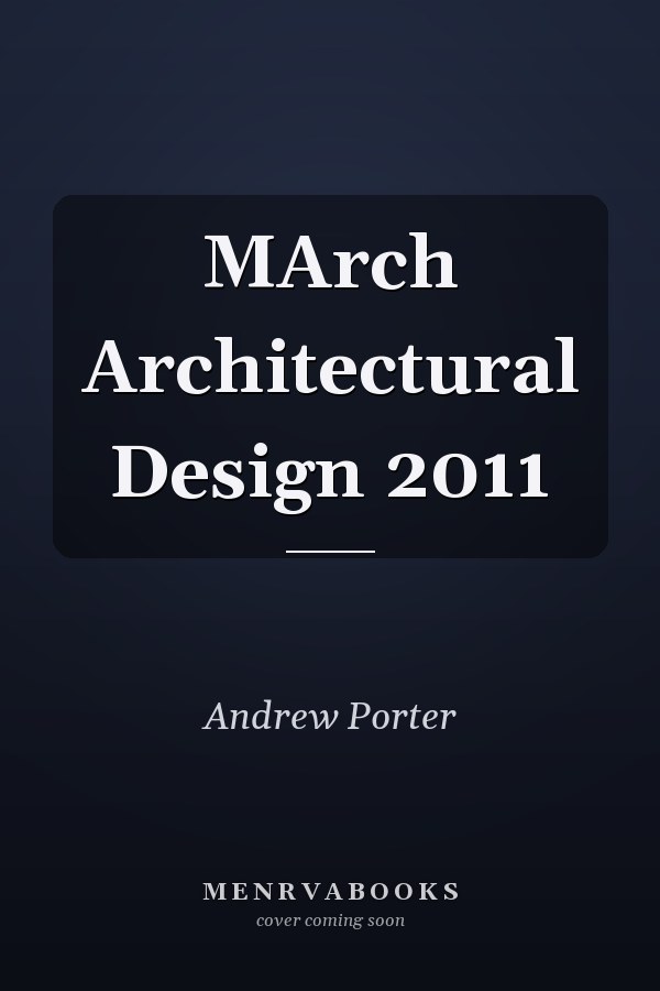 MArch Architectural Design 2011