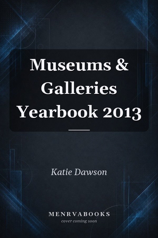 Museums & Galleries Yearbook 2013
