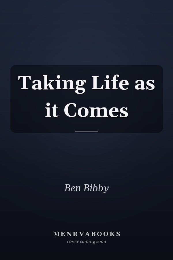 Taking Life as it Comes