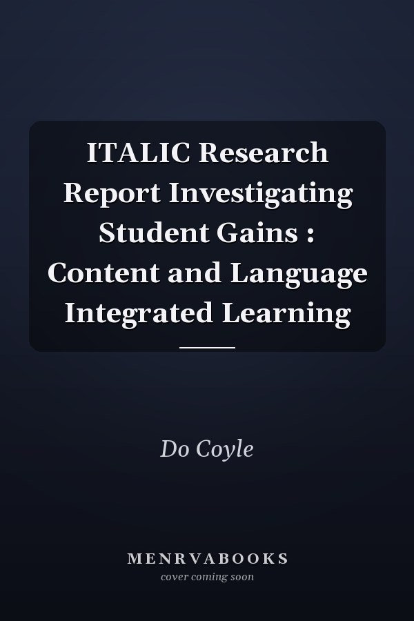 ITALIC Research Report Investigating Student Gains : Content and Language Integrated Learning