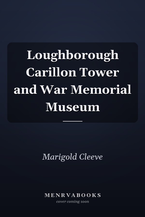 Loughborough Carillon Tower and War Memorial Museum