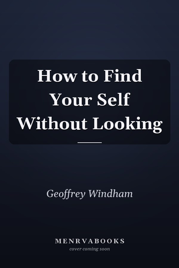 How to Find Your Self Without Looking
