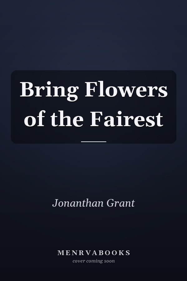 Bring Flowers of the Fairest