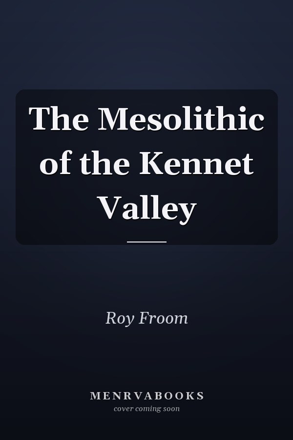 The Mesolithic of the Kennet Valley