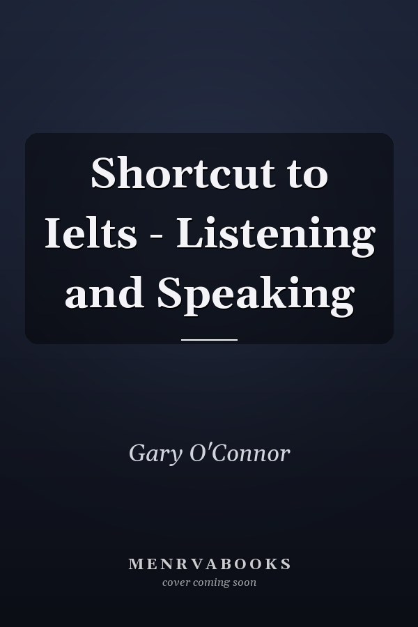 Shortcut to Ielts - Listening and Speaking