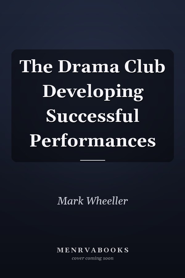 The Drama Club Developing Successful Performances