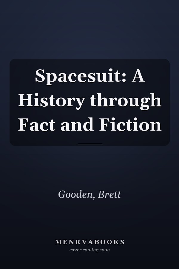 Spacesuit: A History through Fact and Fiction