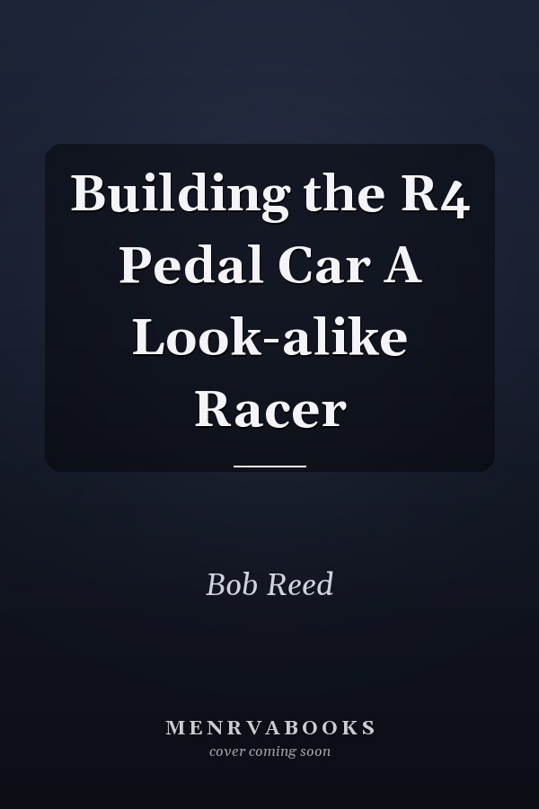 Building the R4 Pedal Car A Look-alike Racer