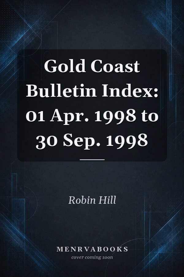 Gold Coast Bulletin Index: 01 Apr. 1998 to 30 Sep. 1998
