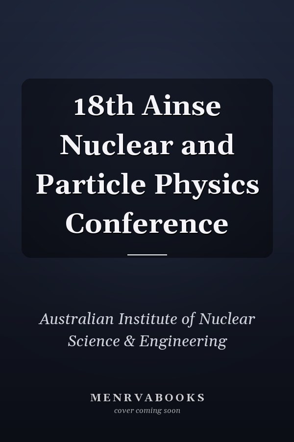 18th Ainse Nuclear and Particle Physics Conference