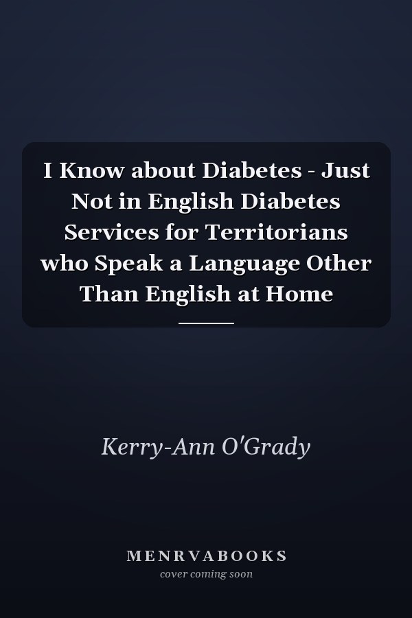 I Know about Diabetes - Just Not in English Diabetes Services for Territorians who Speak a Language Other Than English at Home