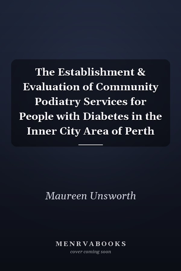 The Establishment & Evaluation of Community Podiatry Services for People with Diabetes in the Inner City Area of Perth