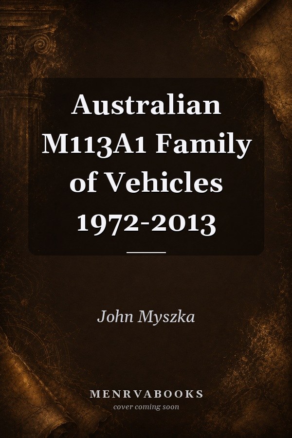 Australian M113A1 Family of Vehicles 1972-2013