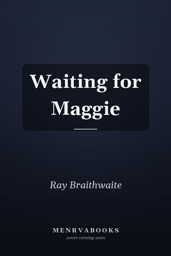 Waiting for Maggie