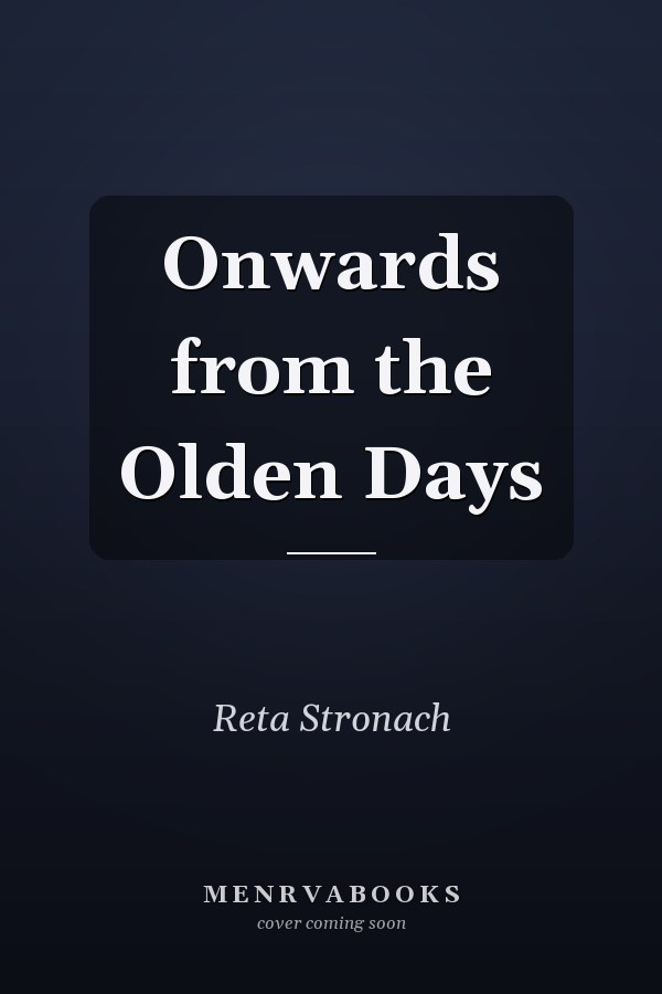 Onwards from the Olden Days