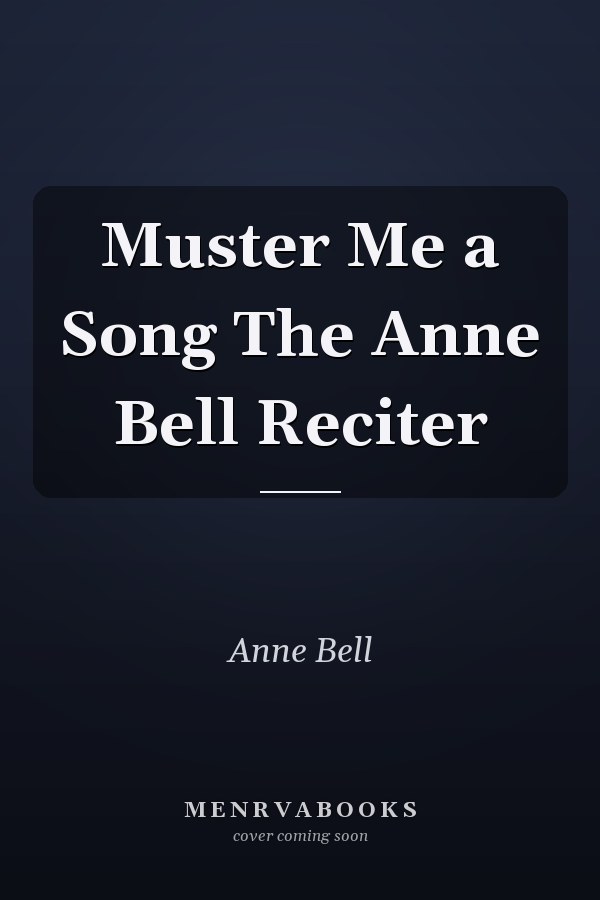 Muster Me a Song The Anne Bell Reciter