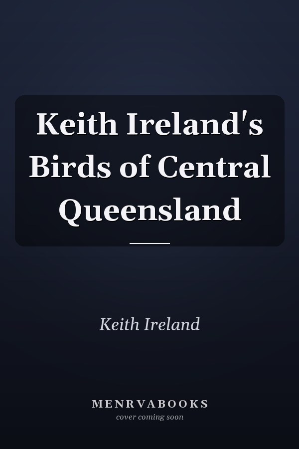 Keith Ireland's Birds of Central Queensland