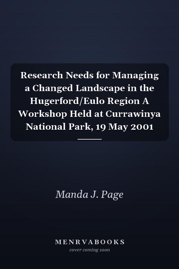 Research Needs for Managing a Changed Landscape in the Hugerford/Eulo Region A Workshop Held at Currawinya National Park, 19 May 2001