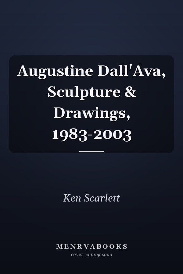 Augustine Dall'Ava, Sculpture & Drawings, 1983-2003