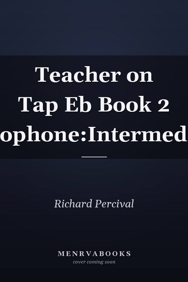 Teacher on Tap Eb Book 2 Saxophone:Intermediate