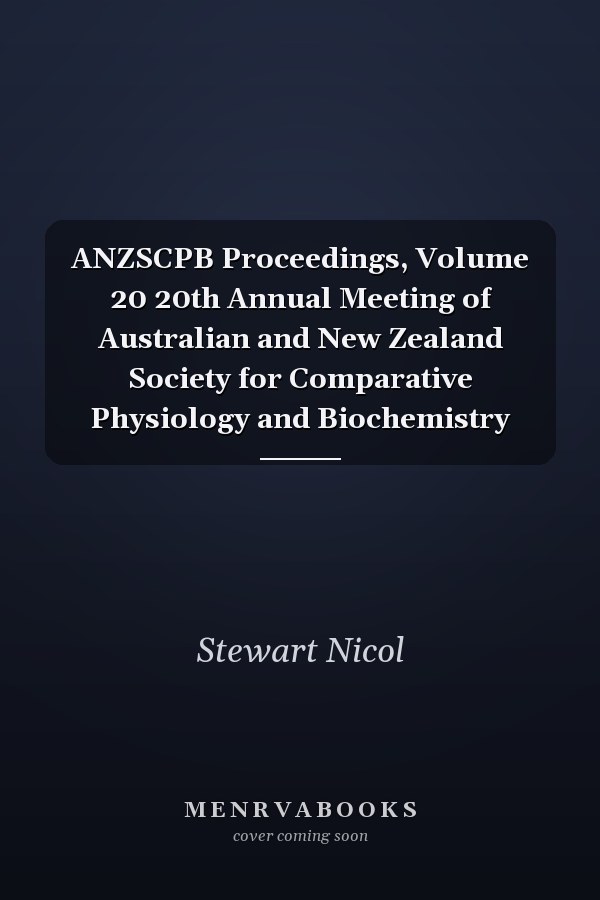ANZSCPB Proceedings, Volume 20 20th Annual Meeting of Australian and New Zealand Society for Comparative Physiology and Biochemistry