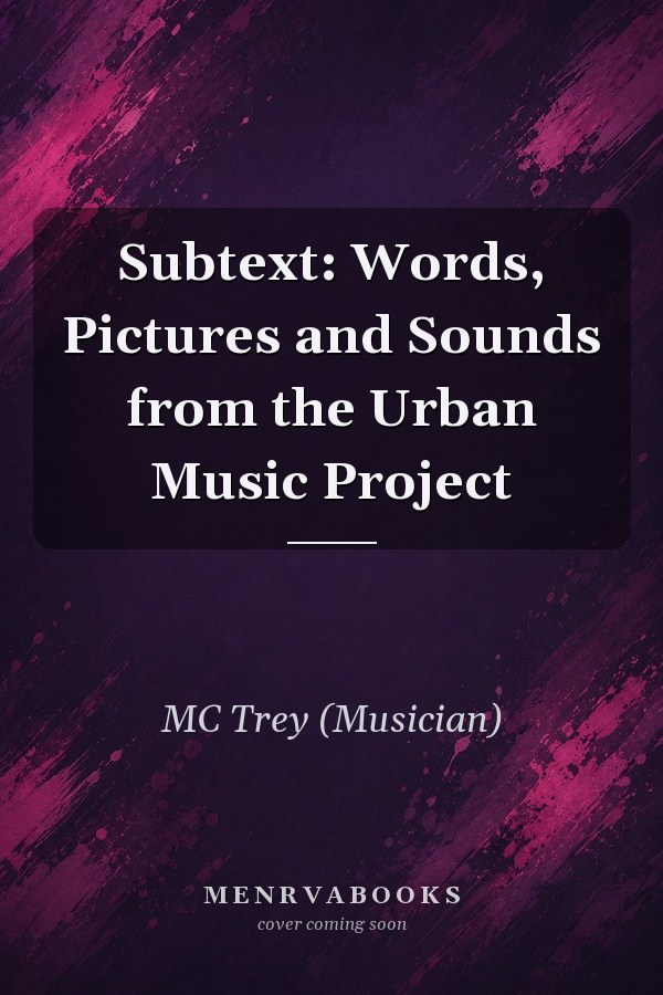 Subtext: Words, Pictures and Sounds from the Urban Music Project