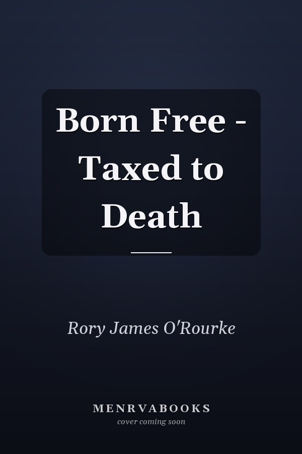 Born Free - Taxed to Death