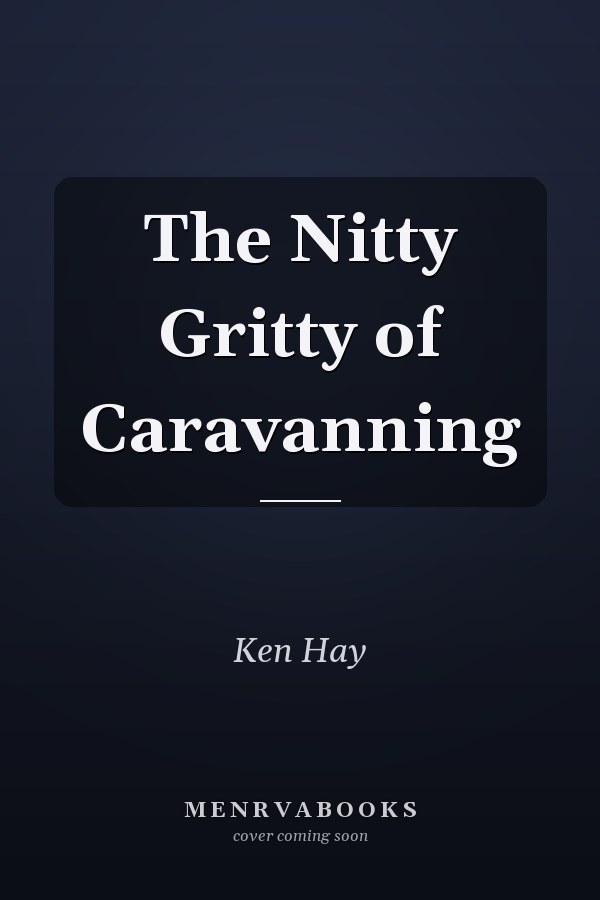 The Nitty Gritty of Caravanning