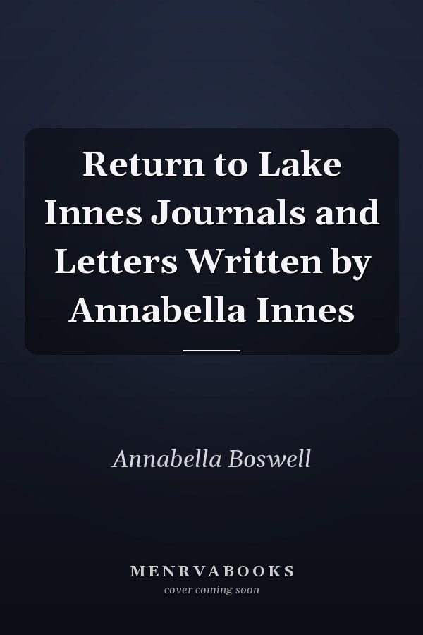 Return to Lake Innes Journals and Letters Written by Annabella Innes