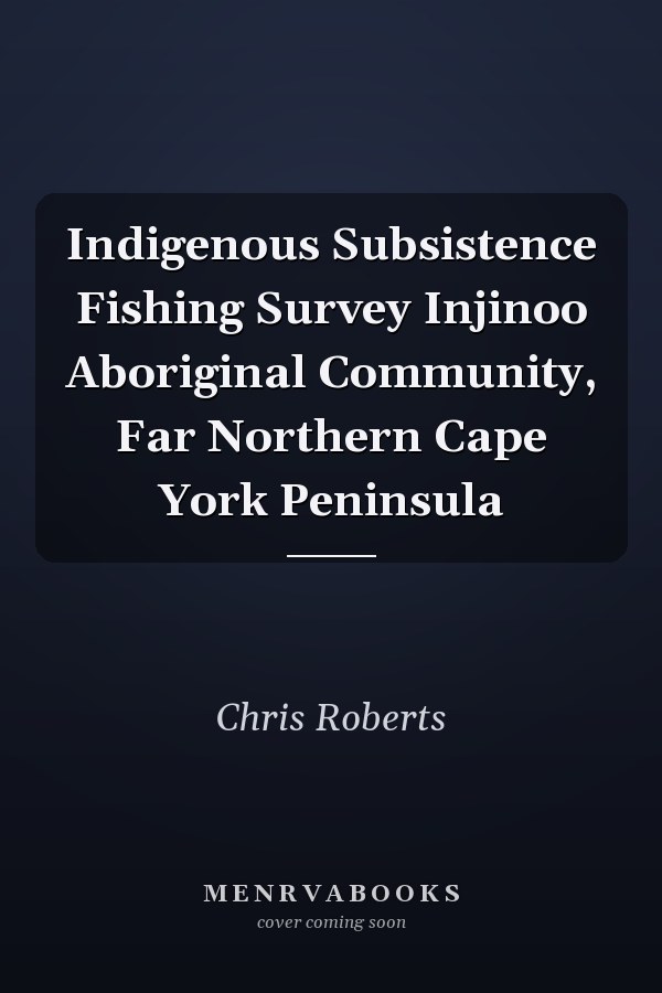 Indigenous Subsistence Fishing Survey Injinoo Aboriginal Community, Far Northern Cape York Peninsula
