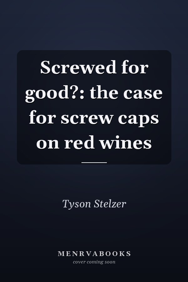 Screwed for good?: the case for screw caps on red wines