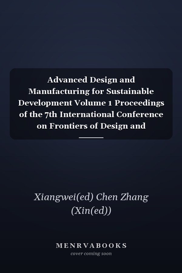 Advanced Design and Manufacturing for Sustainable Development Volume 1 Proceedings of the 7th International Conference on Frontiers of Design and Manufacturing
