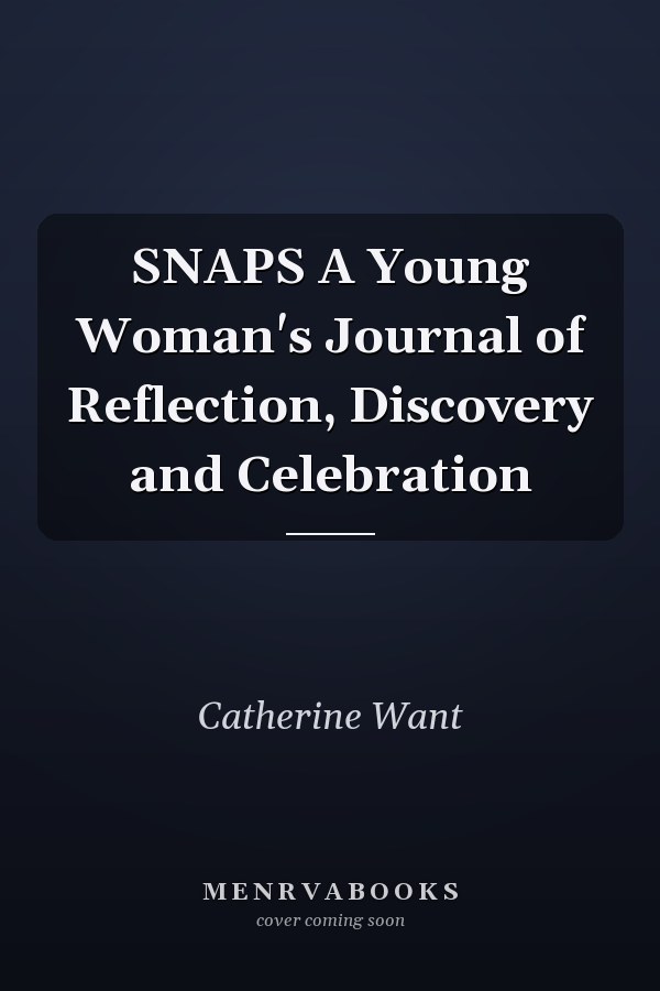 SNAPS A Young Woman's Journal of Reflection, Discovery and Celebration