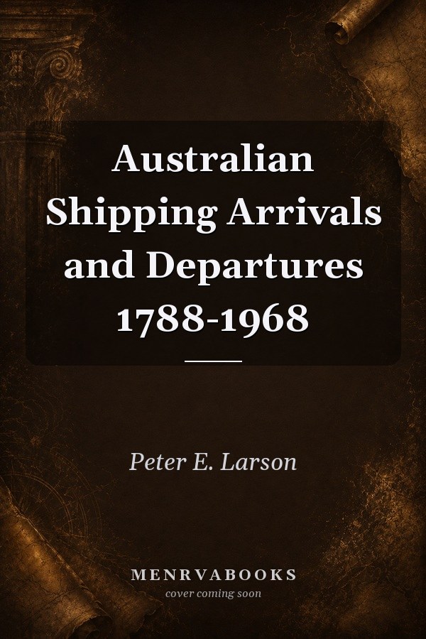 Australian Shipping Arrivals and Departures 1788-1968