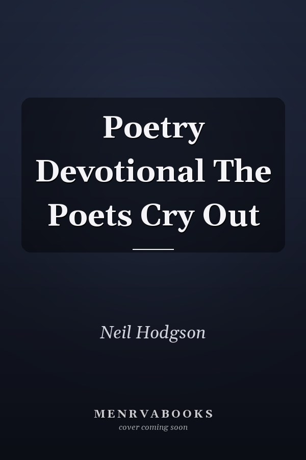 Poetry Devotional The Poets Cry Out