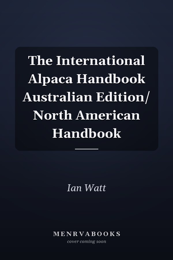 The International Alpaca Handbook Australian Edition/ North American Handbook