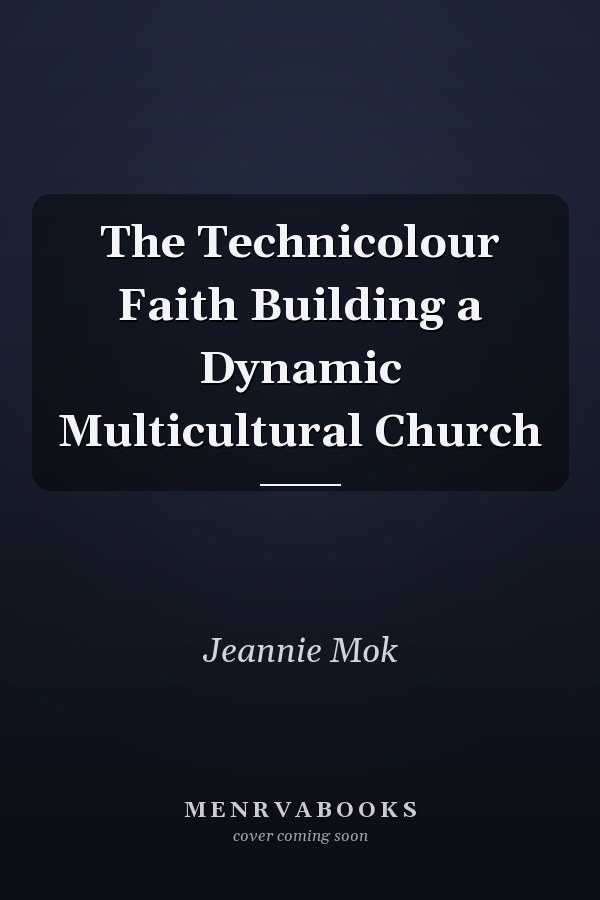The Technicolour Faith Building a Dynamic Multicultural Church